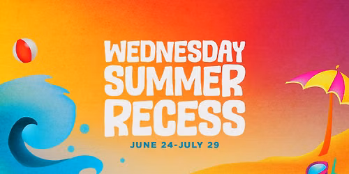 Wednesday Summer Recess