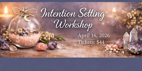 Intention Setting Workshop: Create Sacred Intention Keepsake