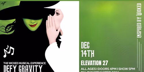 Defy Gravity: The Wicked Musical Experience at Elevation 27