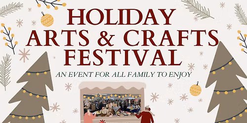 HOLIDAY ARTS & CRAFTS FESTIVAL
