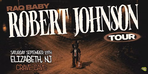 RAQ BABY's Robert Johnson Tour - Elizabeth, NJ