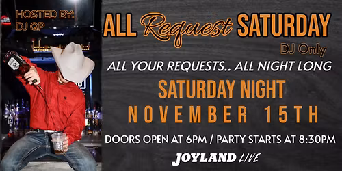 All Request Saturday  DJ Only at Joyland 