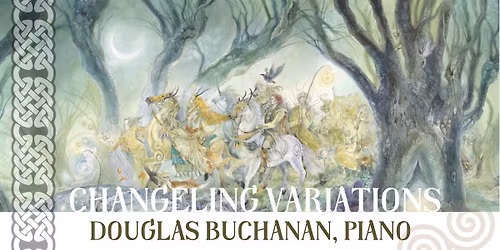 Douglas Buchanan performs "Changeling Variations"