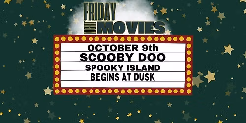Friday Night Movies at the Orchard- SCOOBY DOO- Spooky Island