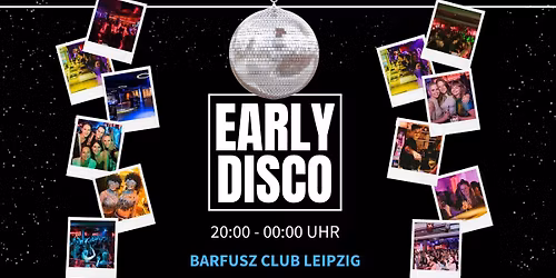 Early Disco - Die Party von 20 - 00Uhr \/ Barfusz Leipzig