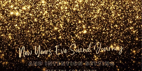 3 hour New Year\u2019s Eve Sound Journey & Intention Setting
