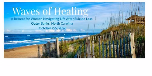 Waves of Healing Retreat: Survivors of Suicide Loss