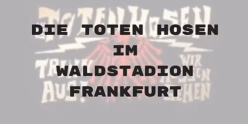Die Toten Hosen 2026 im Waldstadion Frankfurt