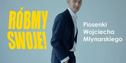"R\u00f3bmy swoje" - piosenki Wojciecha M\u0142ynarskiego w wykonaniu Mateusza Deskiewicza\n\n