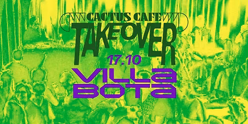 Cactus Caf\u00e9 Takeover \u2022 VILLA BOTA \u2022 Gratis!