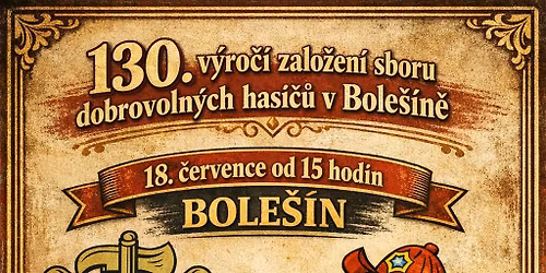 Oslavy 130.v\u00fdro\u010d\u00ed zalo\u017een\u00ed SDH Bole\u0161\u00edn
