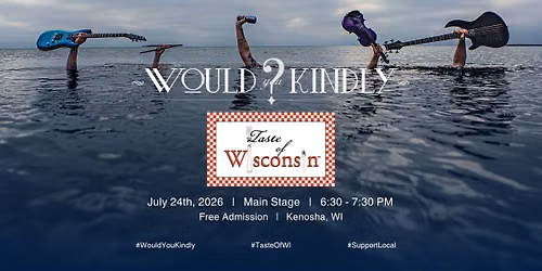 Would You Kindly? LIVE at Taste of Wisconsin\u2122 Main Stage