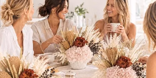 Bloom n Tea - Dried Floral Design Workshop