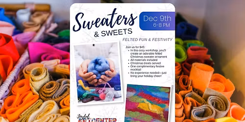 Sweaters & Sweets: Felted Ornament Workshop