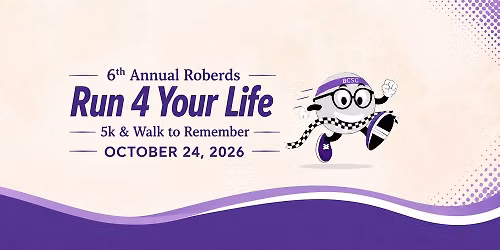 6th Annual Roberds Run 4 Your Life & Walk to Remember