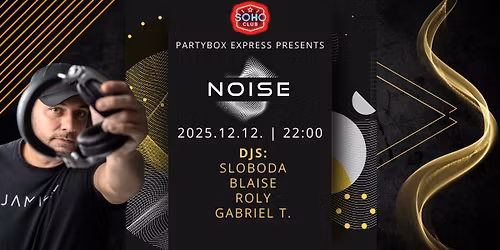 \ud83d\udd25 NOISE @ SOHO CLUB | \ud83d\udcc5December 12. P\u00e9ntek | 22:00