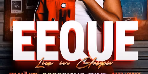 EEQUE: Live in Glasgow!!