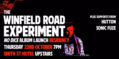 No Dice Album Residency Week 3 - The Winfield Road Experiment (feat. Hassall) + Hutton, Sonic Fuze