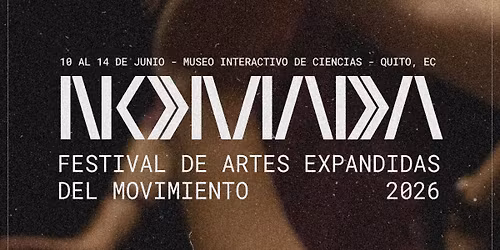 N\u00d3MADA: FESTIVAL DE ARTES EXPANDIDAS DEL MOVIMIENTO 2026