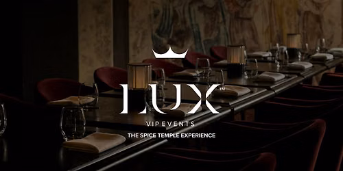 LUX VIP SYD : The Spice Temple Experience
