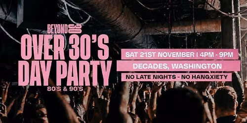 80s &amp; 90s Over 30s Daytime Clubbing - WASHINGTON