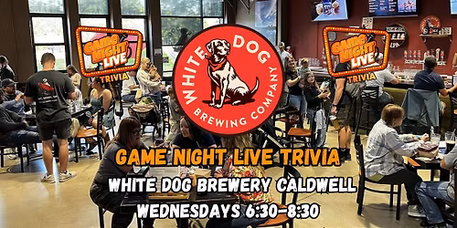 Game Night Live Trivia is at White Dog Caldwell!