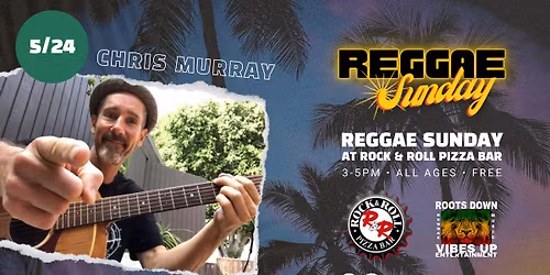 Reggae Sunday with Chris Murray at Rock N Roll Pizza Bar Simi Valley