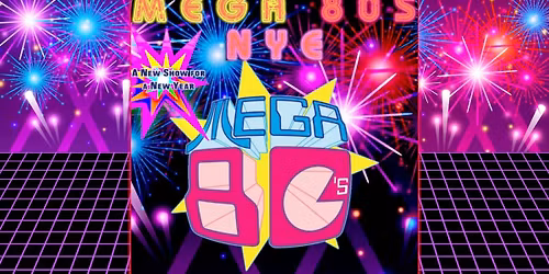 MEGA 80s NYE BASH -  A New Show for a New Year