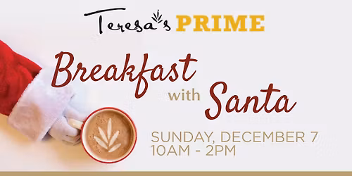Breakfast with Santa: The Crystal Ballroom at Teresa's Prime!