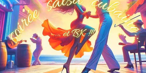 Soir\u00e9e Salsa Cubaine et BK