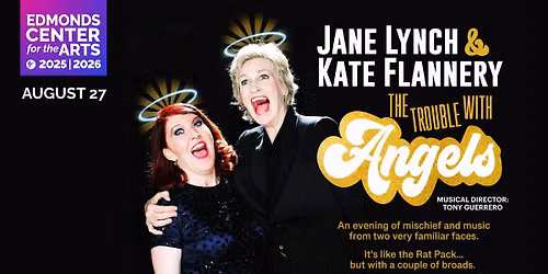 ECA Presents: Jane Lynch & Kate Flannery - The Trouble With Angels