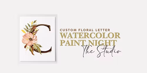 Custom Floral Letter | Watercolor Paint Night | Portsmouth | Tina's Art Studio