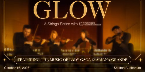 GLOW: A Strings Series with the ICO feat. the Music of Lady Gaga & Ariana Grande