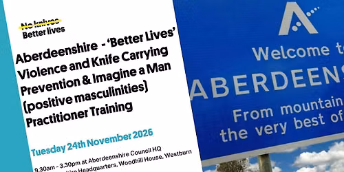 Aberdeenshire - 'BETTER LIVES' and 'IMAGINE A MAN' Training
