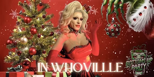 Ho! Ho! Ho! In Whoville! A Grinch Drag Show - Bottoms Up Party
