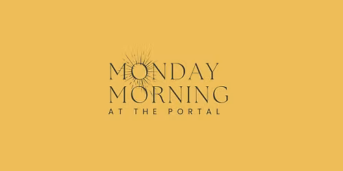 Monday Morning at The Portal