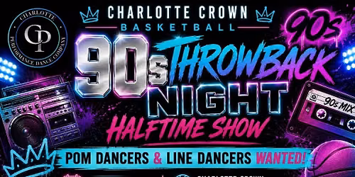 \ud83d\udd25\ud83c\udfc0 CHARLOTTE CROWN 90s THROWBACK NIGHT - DANCERS WANTED! \ud83c\udfc0\ud83d\udd25
