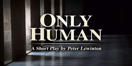 Only Human - The Play