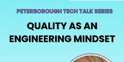 PEO Peterborough Chap. Tech Talk Series: Quality as an Engineering Mindset