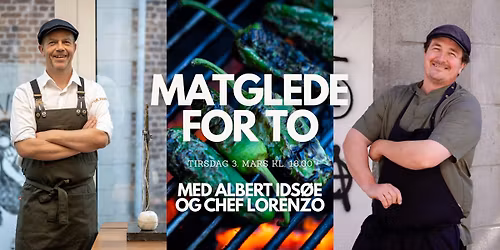 Matglede for to med Albert Ids\u00f8e og Chef Lorenzo!