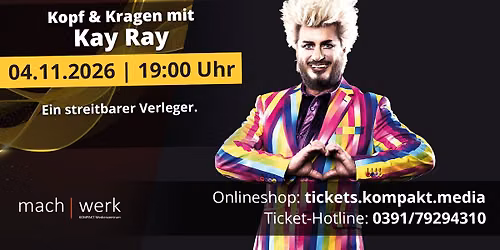 Kopf u. Kragen mit Kay Ray | Magdeburg | machwerk
