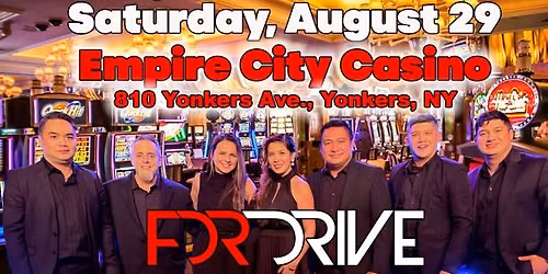 FDR DRIVE @ Empire City Casino
