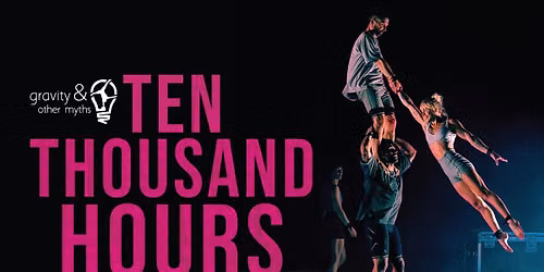 Gravity and Other Myths - Ten Thousand Hours at Music Center at Strathmore