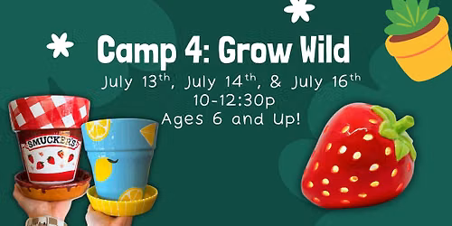 Grow Wild Summer Camp - At Amazing Glaze 