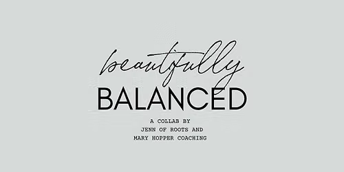 Beautifully Balanced | 4 Part Series
