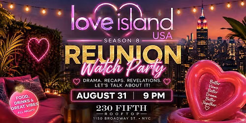 LOVE ISLAND Season 8 Reunion: Watch Party @ 230 Fifth Rooftop (EMPIRE ROOM)