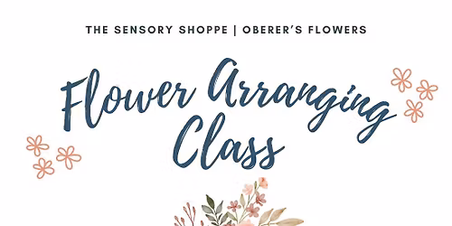 Flower Arranging Class with Oberer's Flowers