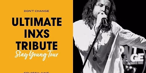 'Don't Change' Ultimate INXS Tribute Stay Young Tour