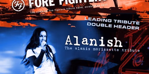 Fore Fighters & Alanish (Leading Tribute Double Header)