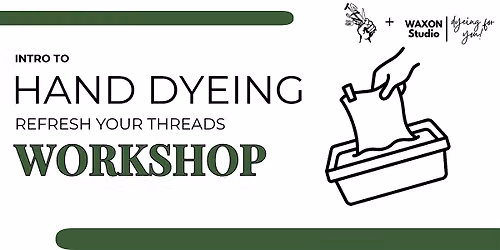 Intro to Hand Dyeing: Refresh Your Threads